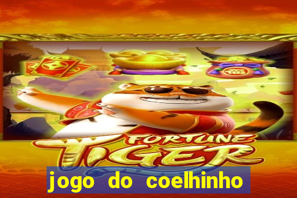 jogo do coelhinho de ganhar dinheiro